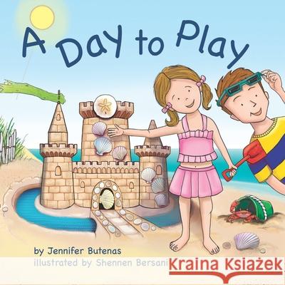 A Day To Play Shennen Bersani Jill Ronsley Jennifer Butenas 9780984003938 Perfect Moment LLC - książka