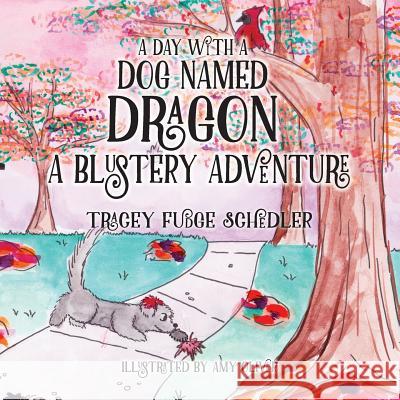 A Day With A Dog Named Dragon A Blustery Adventure Tracey Schedler Amy Oliver 9780995056916 Tracey Fudge Schedler - książka