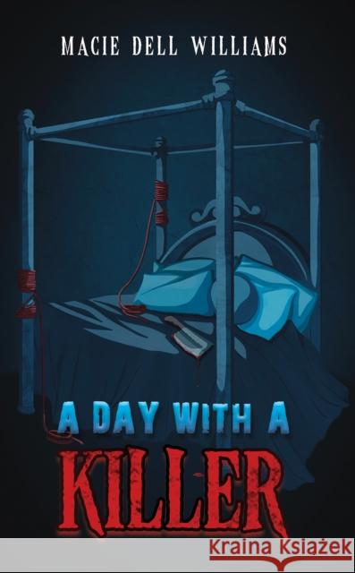 A Day with a Killer Macie Dell Williams 9781685626679 Austin Macauley Publishers LLC - książka