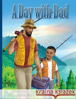 A Day With Dad Marx, Spot Johnie 9780998175423 Lone Blue Wolf Publishing Company, LLC - książka