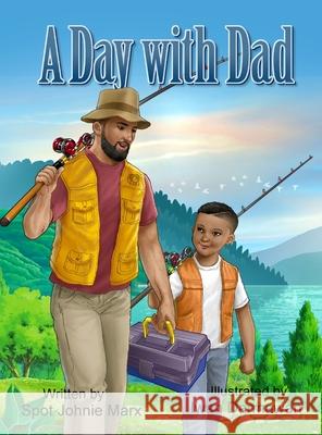 A Day with Dad Spot Johnie Marx Iwan Darmawan 9780998175461 Lone Blue Wolf Publishing Co, LLC - książka