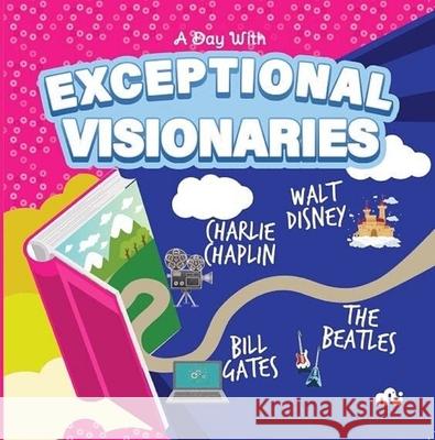 A Day With Exceptional  Visionaries: Walt Disney, Bill Gates, Charlie  Chaplin and The Beatles MOONSTONE MOONSTONE   9789357024105 Rupa Publications India Pvt Ltd. - książka