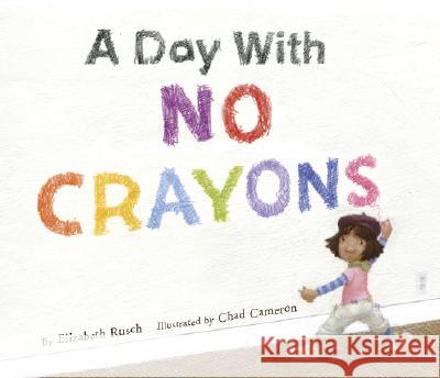 A Day with No Crayons Elizabeth Rusch Chad Cameron 9780873589109 Rising Moon Books - książka