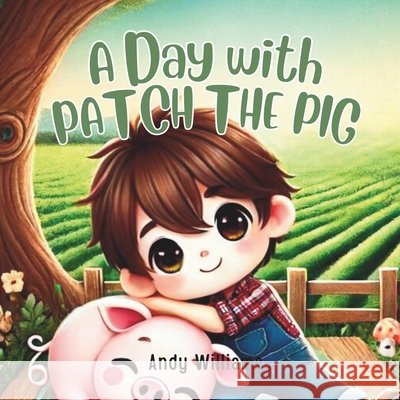 A Day with Patch the Pig Andy Williams 9798329656466 Independently Published - książka