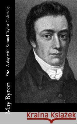 A day with Samuel Taylor Coleridge Byron, May 9781540530868 Createspace Independent Publishing Platform - książka