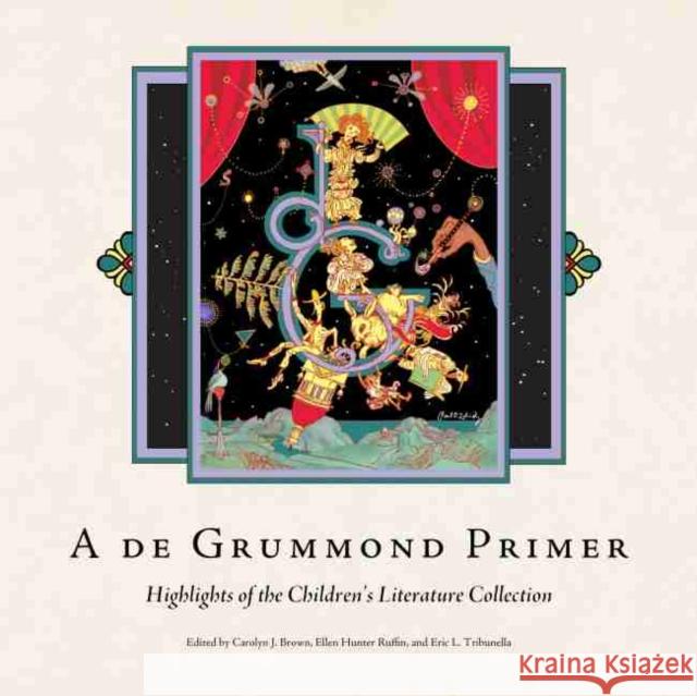 A de Grummond Primer: Highlights of the Children's Literature Collection Carolyn J. Brown Ellen Hunter Ruffin Eric L. Tribunella 9781496833396 University Press of Mississippi - książka