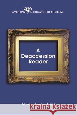 A Deaccession Reader Stephen E. Weil   9780931201509 American Association of Museums - książka