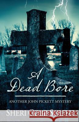A Dead Bore: Another John Pickett mystery South, Sheri Cobb 9781483958613 Createspace - książka