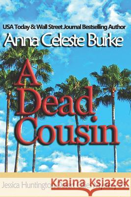 A Dead Cousin Jessica Huntington Desert Cities Mystery #5 Peggy Hyndman Anna Celeste Burke 9781723817540 Independently Published - książka