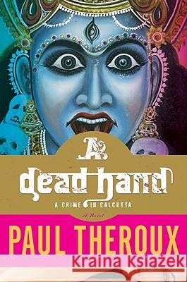 A Dead Hand: A Crime in Calcutta Paul Theroux 9780547394497 Mariner Books - książka