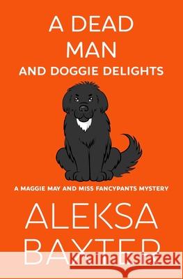 A Dead Man and Doggie Delights Aleksa Baxter 9781950902606 Miss Fancypants Mysteries - książka