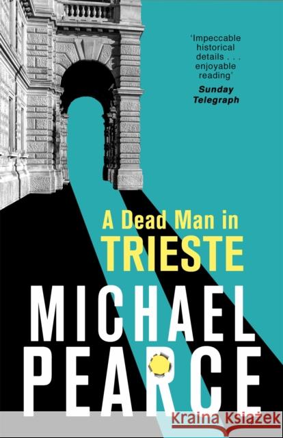 A Dead Man in Trieste: atmospheric historical crime from an award-winning author Michael Pearce 9781472126054 Little, Brown Book Group - książka