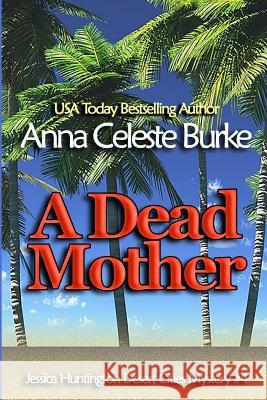 A Dead Mother Anna Celeste Burke 9781545318911 Createspace Independent Publishing Platform - książka