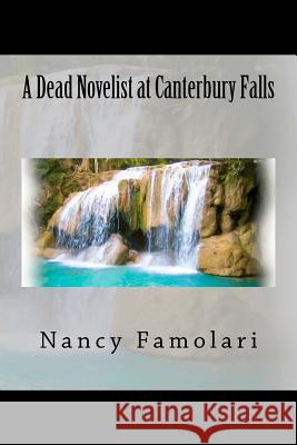 A Dead Novelist at Canterbury Falls Nancy Famolari 9781468197617 Createspace - książka