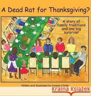 A Dead Rat for Thanksgiving?: A Story of Family Traditions ... and One Big Surprise Angela Childs Krista Hill Paul J. Hoffman 9781735996202 Pathbinder Publishing, LLC - książka