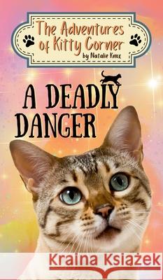A Deadly Danger: The Adventures of Kitty Corner Book 3 Natalie Knox 9781917758147 Poppy Seed Publishers Limited - książka