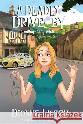 A Deadly Drive-by: A Ghost Cozy Mystery Dionne Lister   9781922407405 Dionne Lister - książka