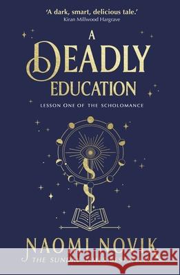 A Deadly Education: A TikTok sensation and Sunday Times bestselling dark academia fantasy Naomi Novik 9781529100877 Cornerstone - książka