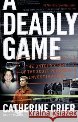A Deadly Game: The Untold Story of the Scott Peterson Investigation Catherine Crier Cole Thompson 9780060849634 ReganBooks - książka
