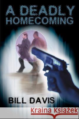A Deadly Homecoming Bill Davis 9780595371945 iUniverse - książka