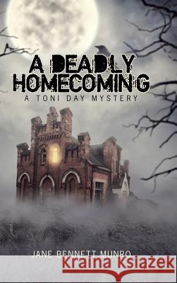 A Deadly Homecoming: A Toni Day Mystery Jane Bennett Munro 9781532054921 iUniverse - książka