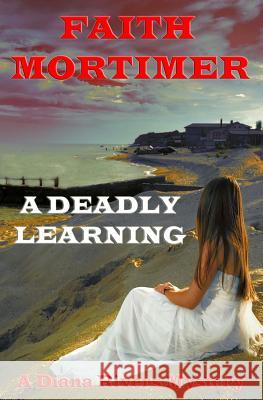 A Deadly Learning Faith Mortimer 9781497323483 Createspace - książka