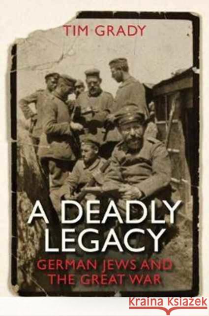 A Deadly Legacy: German Jews and the Great War Grady, Tim 9780300192049 John Wiley & Sons - książka