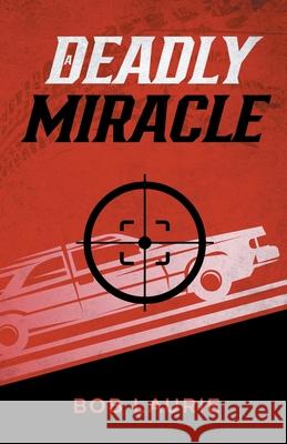 A Deadly Miracle Bob Laurie 9781535617659 I Am Publishing - książka