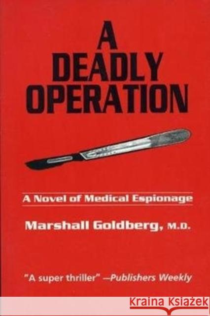 A Deadly Operation: A Novel of Medical Espionage Marshall Goldberg 9780802313102 Dufour Editions - książka