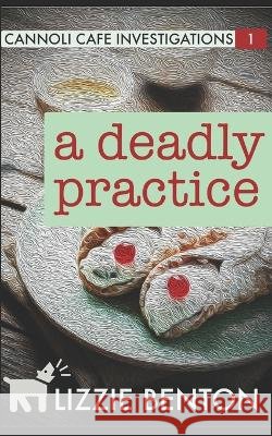 A Deadly Practice Lizzie Benton 9798364645609 Independently Published - książka