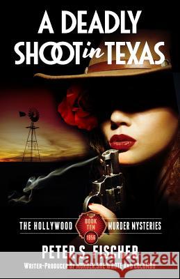 A Deadly Shoot in Texas Peter S. Fischer 9781523350650 Createspace Independent Publishing Platform - książka