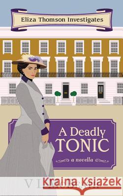 A Deadly Tonic: Eliza Thomson Investigates Book 1 VL McBeath   9781999942663 Valyn Publishing - książka