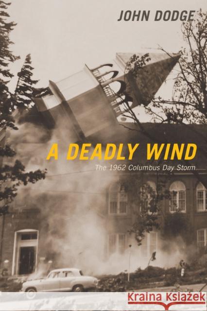 A Deadly Wind: The 1962 Columbus Day Storm John Dodge 9780870719288 Oregon State University Press - książka