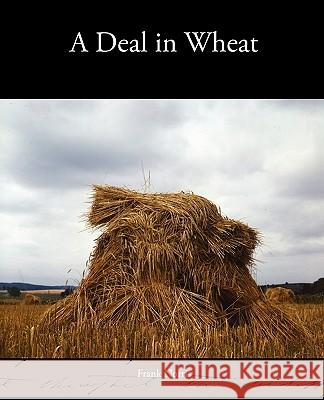 A Deal in Wheat Frank Norris 9781438534626 Book Jungle - książka