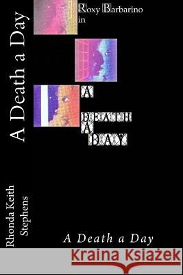 A Death a Day Rhonda Keith Stephens 9781720428930 Createspace Independent Publishing Platform - książka