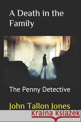 A Death in the Family: The Penny Detective John Tallon Jones 9781980937814 Independently Published - książka