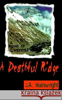 A Deathful Ridge: A Novel of Everest J. A. Wainwright 9780889626331 Mosaic Press - książka