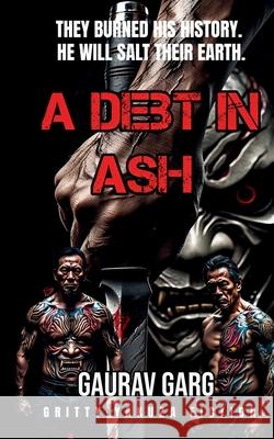 A Debt in Ash: A Debt in Ash Gaurav Garg 9789334329131 Gaurav Garg - książka