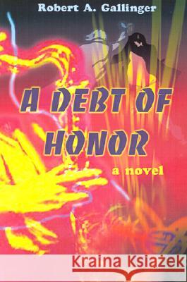 A Debt of Honor Robert A. Gallinger 9780595210978 Writers Club Press - książka