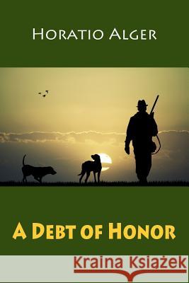 A Debt of Honor Horatio Alger 9781539084532 Createspace Independent Publishing Platform - książka