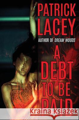 A Debt to be Paid: A Novella of Creature Horror Patrick Lacey 9781548761738 Createspace Independent Publishing Platform - książka