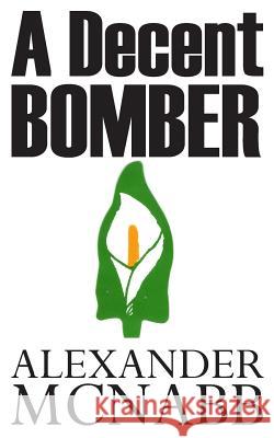 A Decent Bomber Alexander McNabb 9781517679552 Createspace - książka