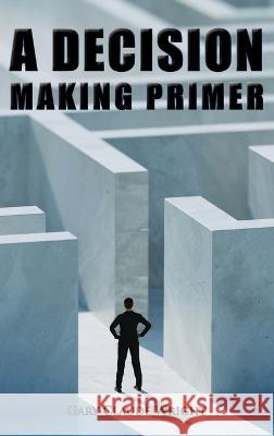A Decision Making Primer G Claude Wright   9798886407006 Ewings Publishing LLC - książka