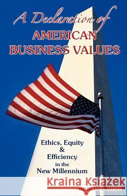 A Declaration of American Business Values: Ethics, Equity and Efficiency in the New Millennium Merz, Robert L. 9780976586814 Values of America Company - książka