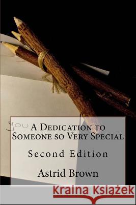 A Dedication to Someone so Very Special: Second Edition Brown, Astrid 9781539440840 Createspace Independent Publishing Platform - książka