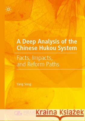 A Deep Analysis of the Chinese Hukou System: Facts, Impacts, and Reform Paths Yang Song 9789819935031 Palgrave MacMillan - książka