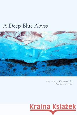 A Deep Blue Abyss: The First Mill Meacham Story Carson A. Pierce 9780982753736 Environmental Dispute Resolution USA - książka