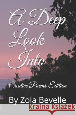 A Deep Look Into: Creative Poems Edition Bevelle, Zola 9798501229020 Independently Published - książka