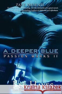 A Deeper Blue: Passion Marks II Hayes, Lee 9781593090470 Strebor Books - książka