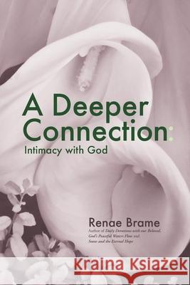 A Deeper Connection: Intimacy with God Brame, Renae 9798710295304 Independently published - książka